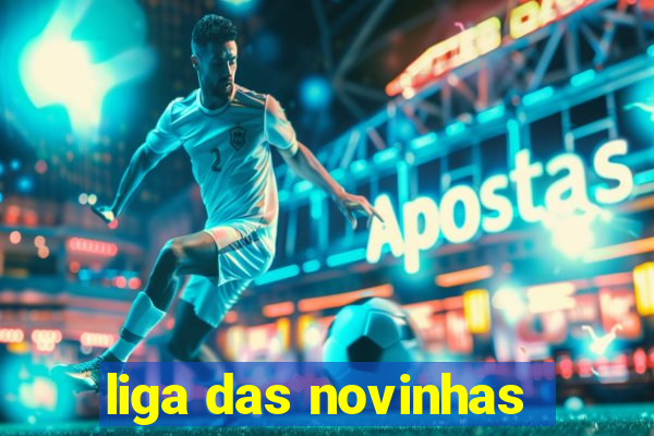 liga das novinhas